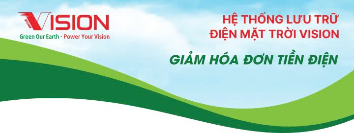 Hệ Thống Lưu Trữ Điện Mặt Trời Vision - Giảm Hóa Đơn Tiền Điện